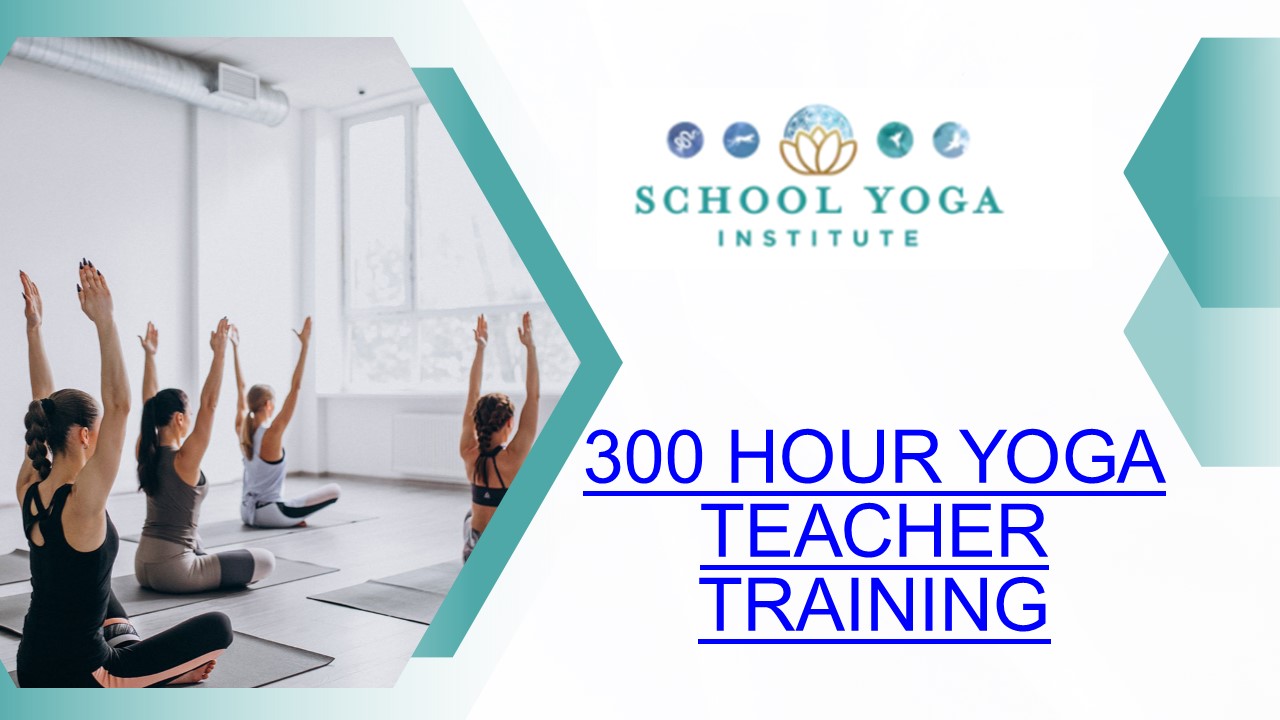 300 Hour Yoga Teacher Training - School Yoga Institute