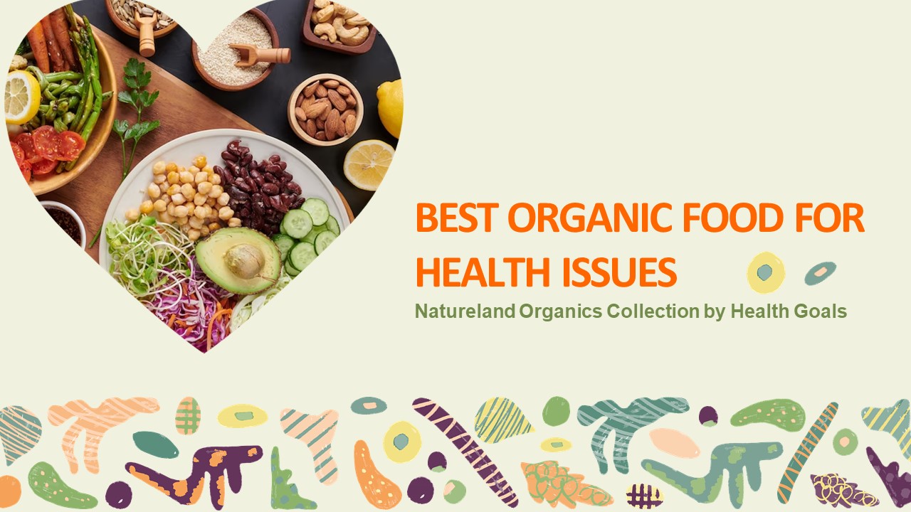 Natureland Organics Best Organic Food for Health Issues