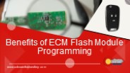 Benefits of ECM Flash Module Programming