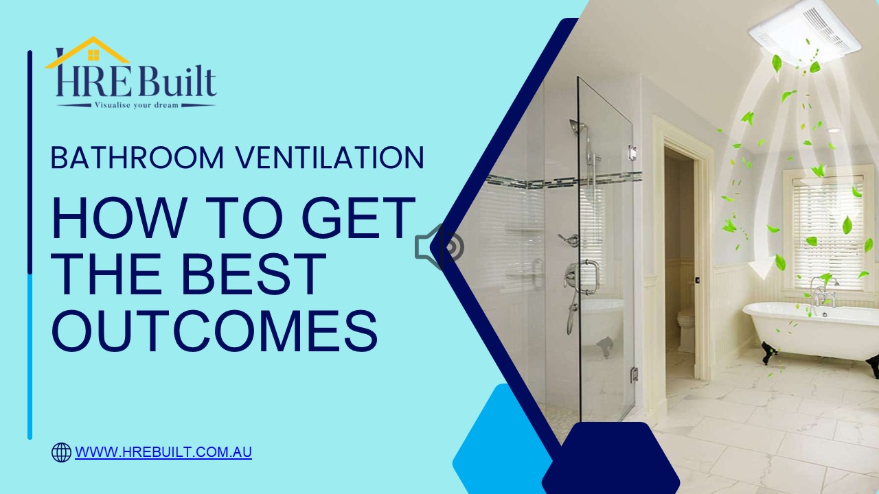 Bathroom Ventilation: How to Get the Best Outcomes