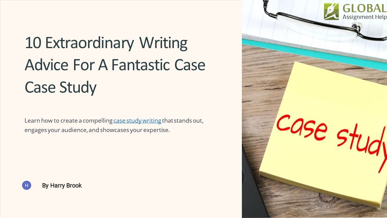 10 Extraordinary Writing Advice For A Fantastic Case Study