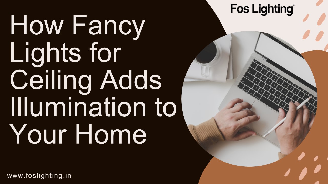 How fancy lights for ceiling adds Illumination to your Home