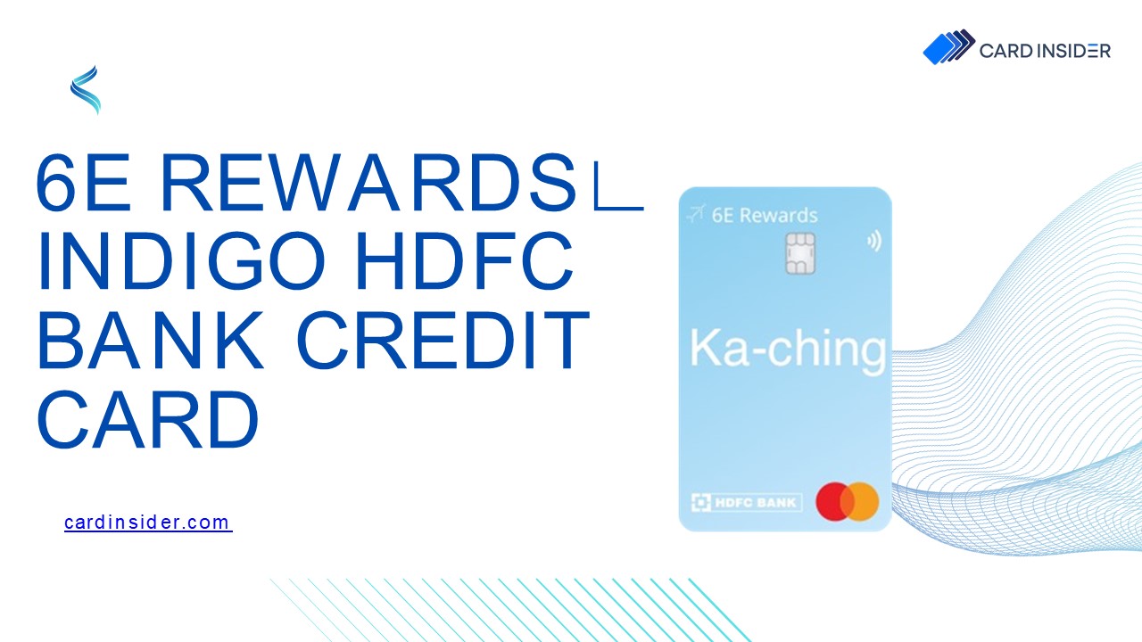 6E Rewards – IndiGo HDFC Bank Credit Card