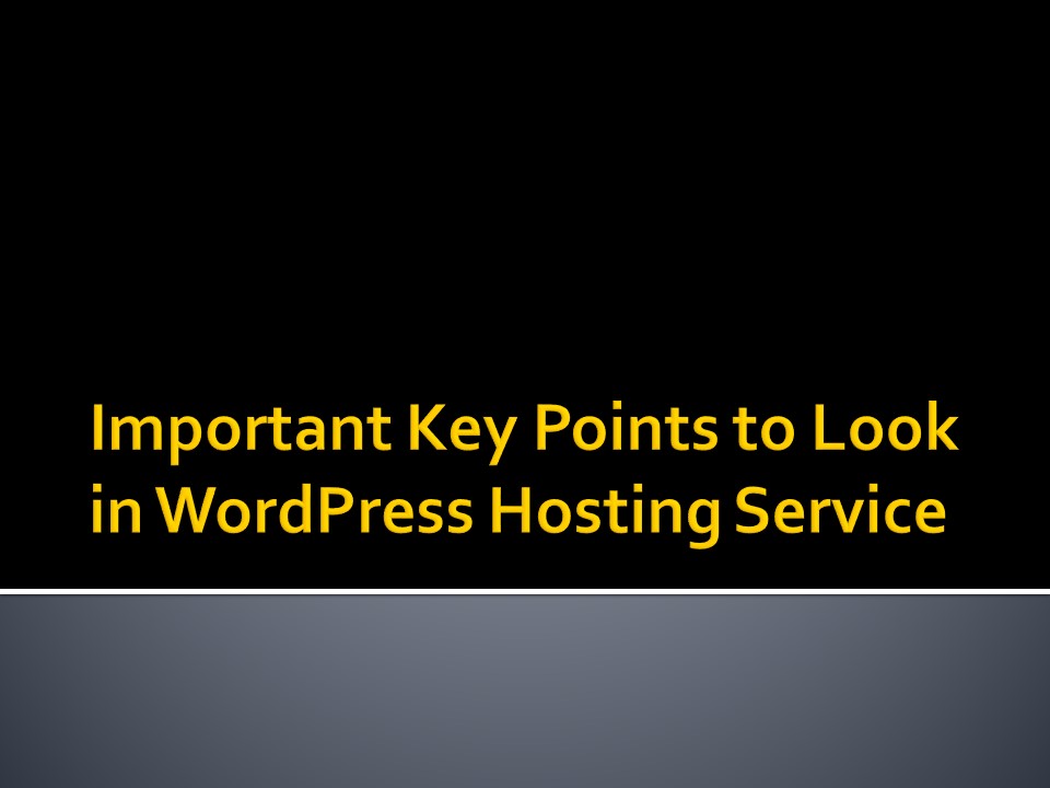 Important Key Points to Look in WordPress Hosting Service