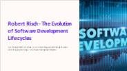 Robert Risch -The Evolution of Software Development Lifecycles