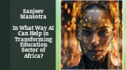 Sanjeev Mansotra | Relationship between AI and Education