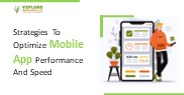 Strategies To Optimize Mobile App Performance And Speed