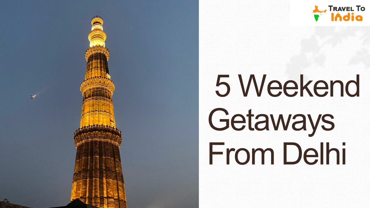 5 Weekend Getaways From Delhi
