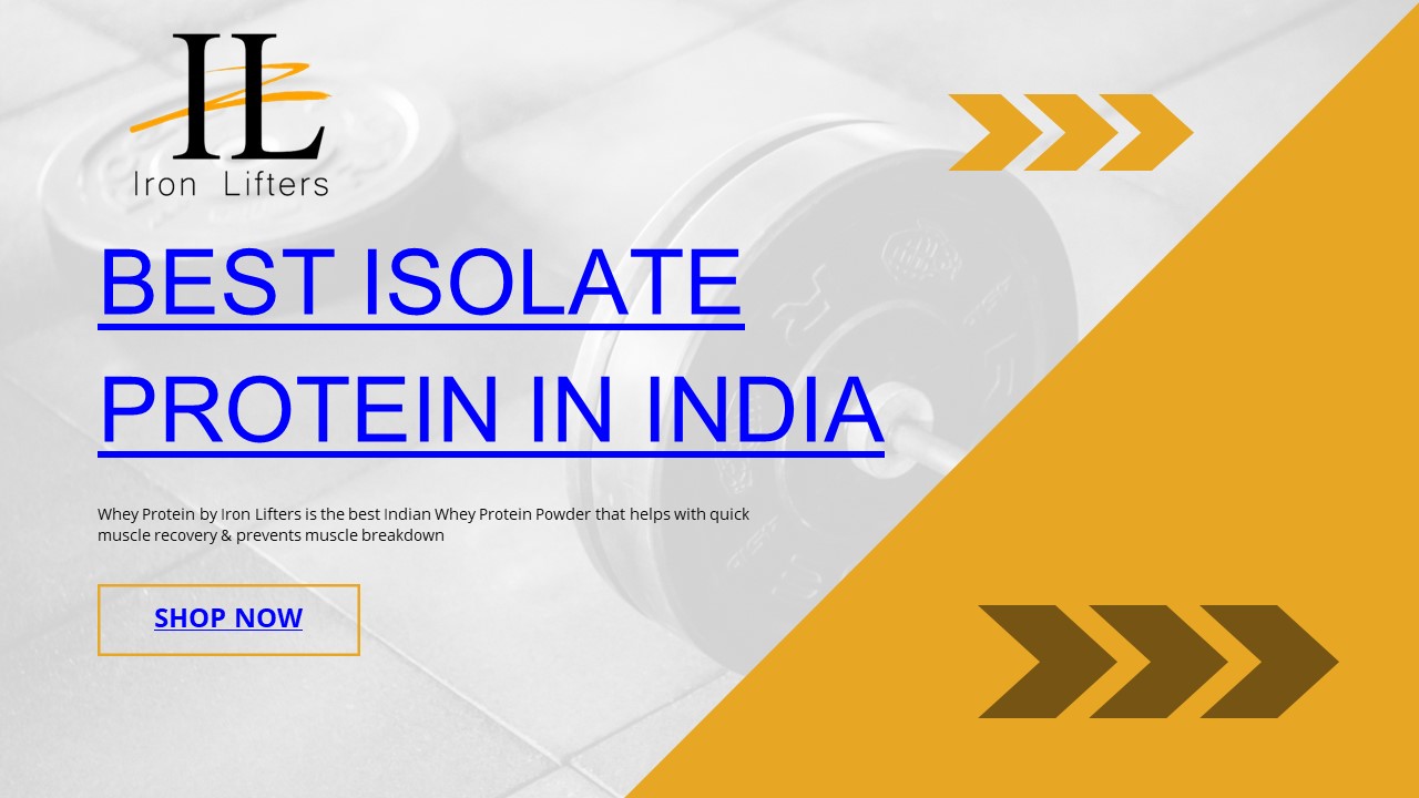 Best Isolate Protein in India | Iron Lifters
