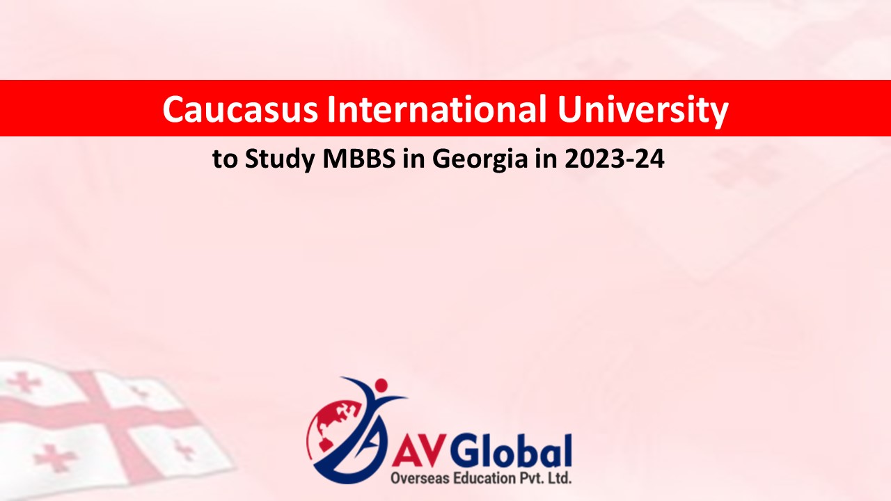 Caucasus International University: To Study MBBS in Georgia in 2023-24