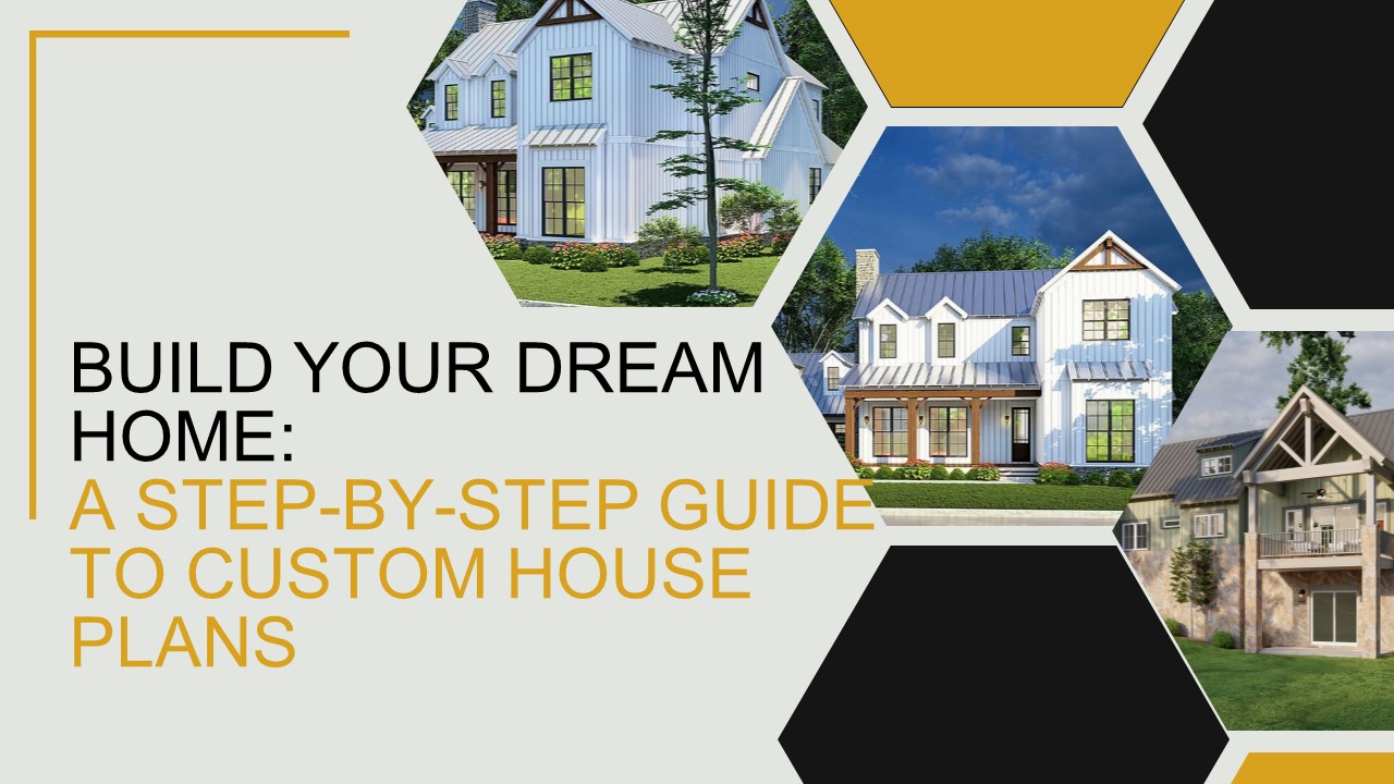 Build Your Dream Home: A Step-by-Step Guide to Custom House Plans (1 ...