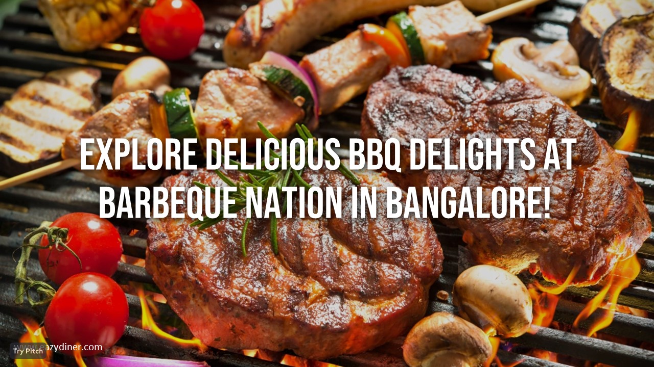 Explore Delicious BBQ Delights at Barbeque Nation in Bangalore!