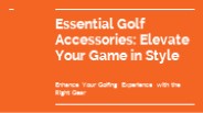 Essential Golf Accessories: Elevate Your Game in Style