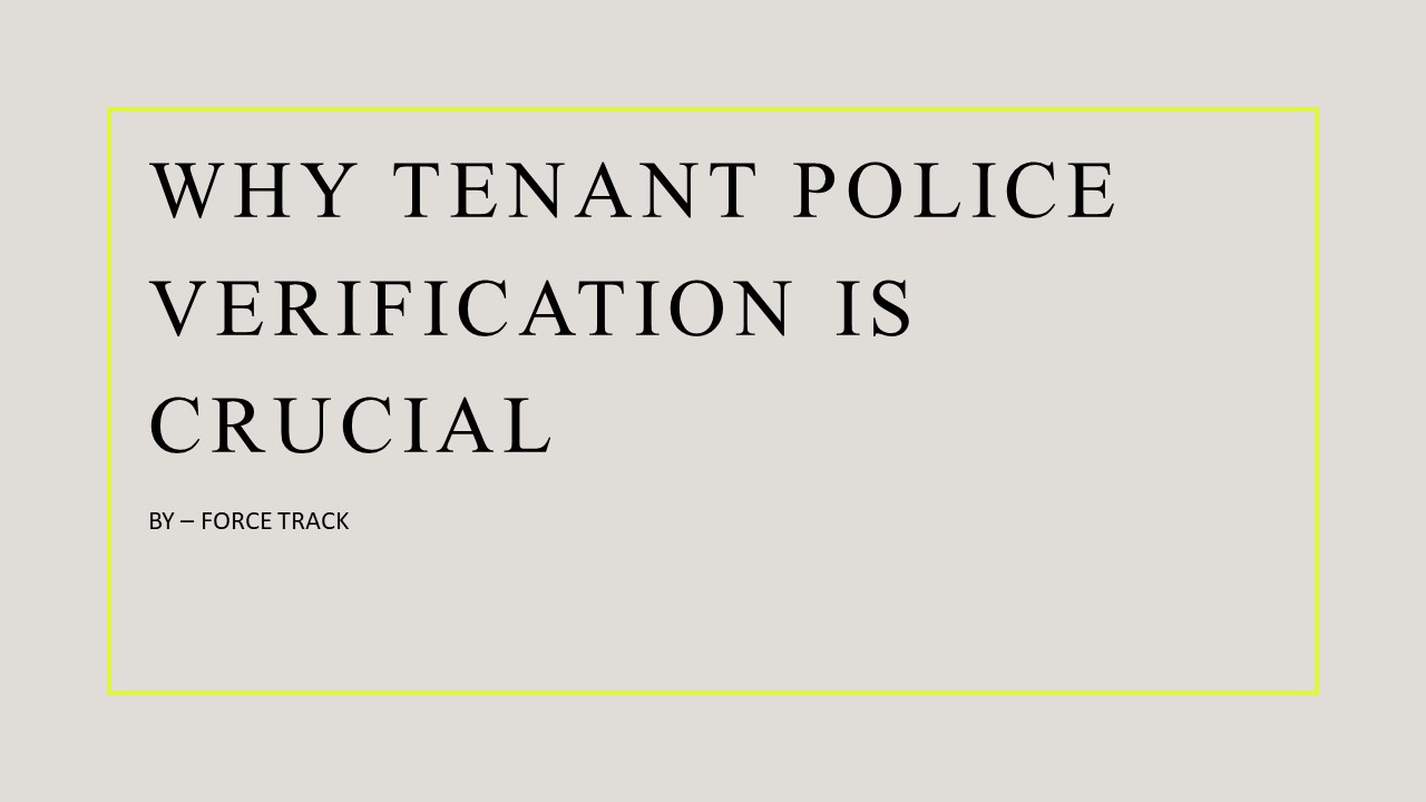 Why Tenant Police Verification Is Crucial