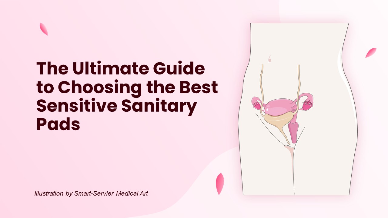 The Ultimate Guide to Finding the Best Sensitive Sanitary Pads