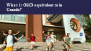 What is OSSD equivalent to in Canada?