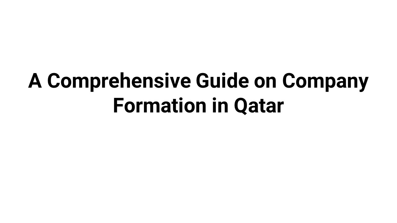 A Comprehensive Guide on Company Formation in Qatar
