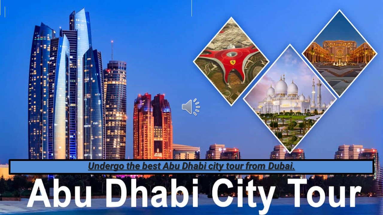 Undergo the best Abu Dhabi city tour from Dubai.