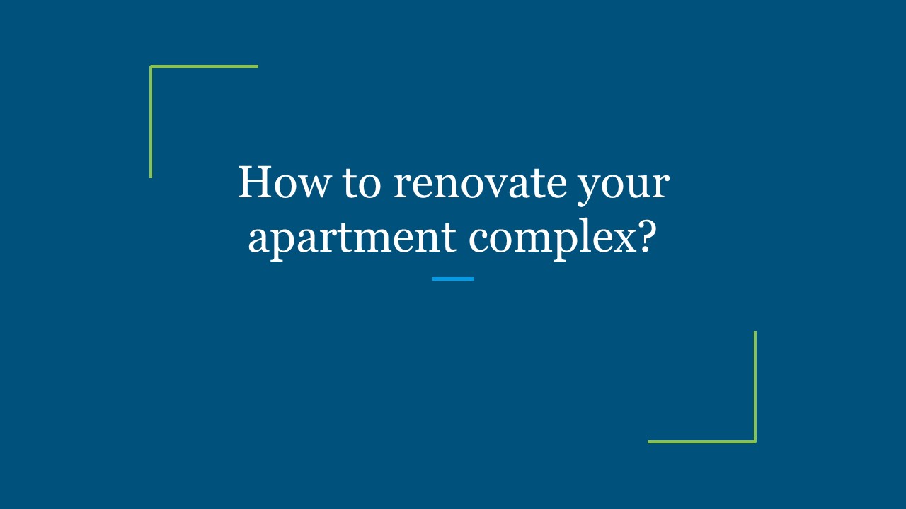 How to renovate your apartment complex?
