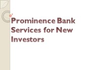 Prominence Bank Services for New Investors