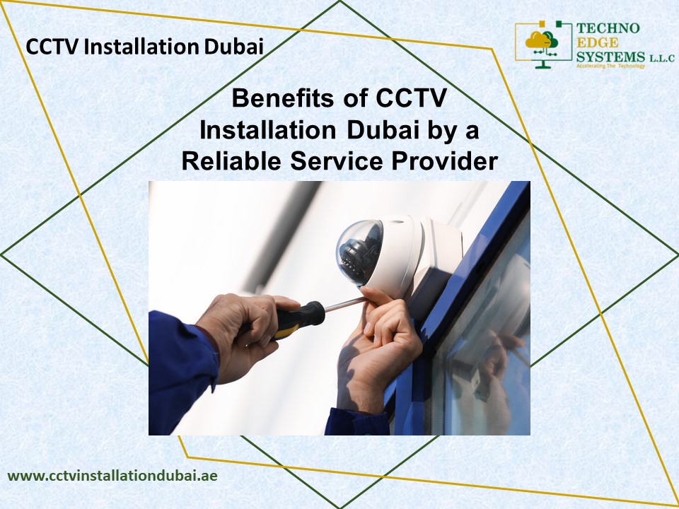 Benefits of CCTV Installation Dubai by a Reliable Service Provider