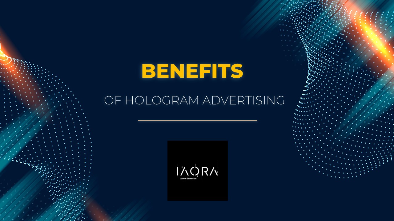Benefits of Hologram for Advertising
