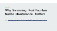Why Swimming Pool Fountain Nozzle Maintenance Matters