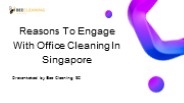 Reasons To Engage With Office Cleaning In Singapore