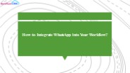 How to Integrate WhatsApp into Your Workflow?