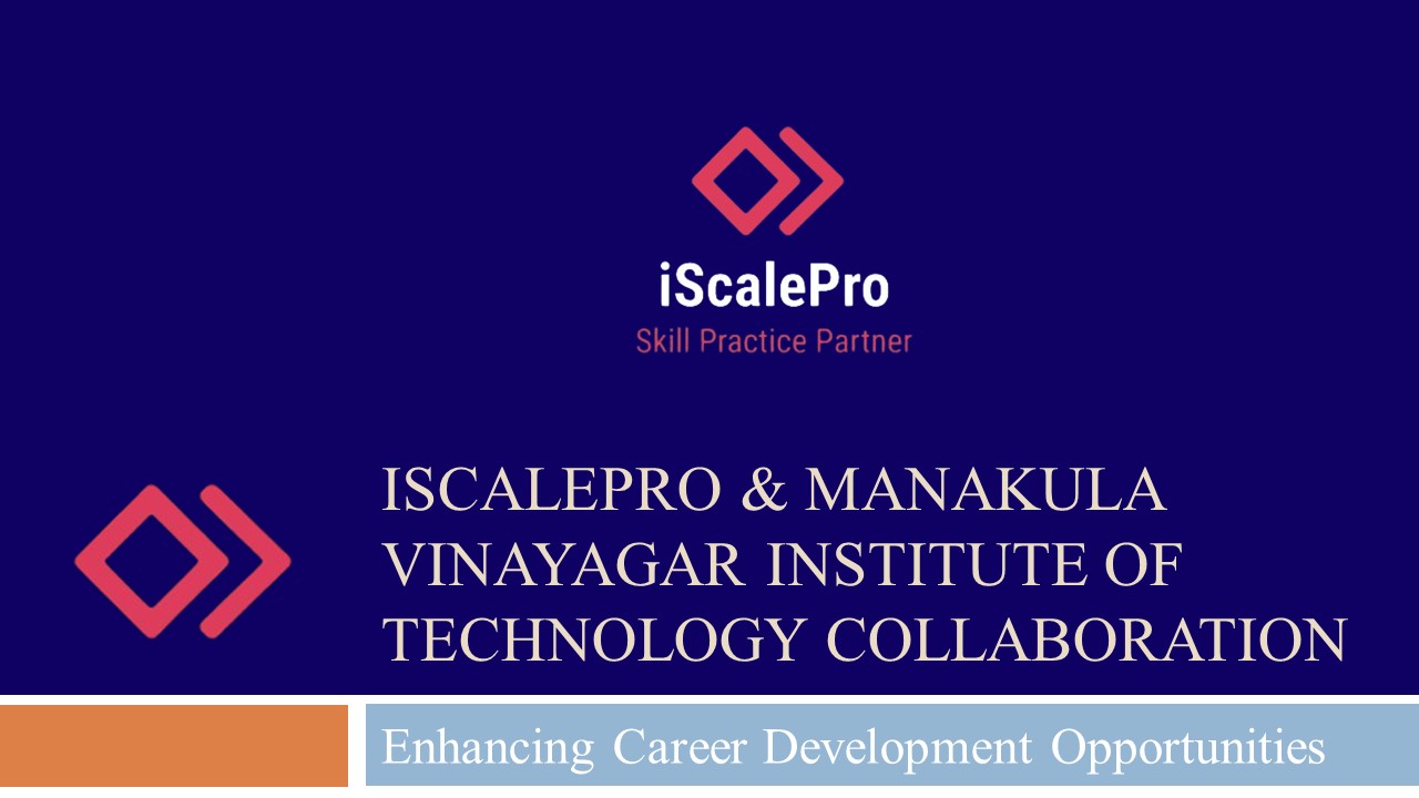 Empowering Careers: iScalePro & Manakula Vinayagar Institute of Technology Collaboration