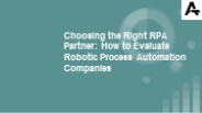 Choosing the Right RPA Partner: How to Evaluate Robotic Process Automation Companies