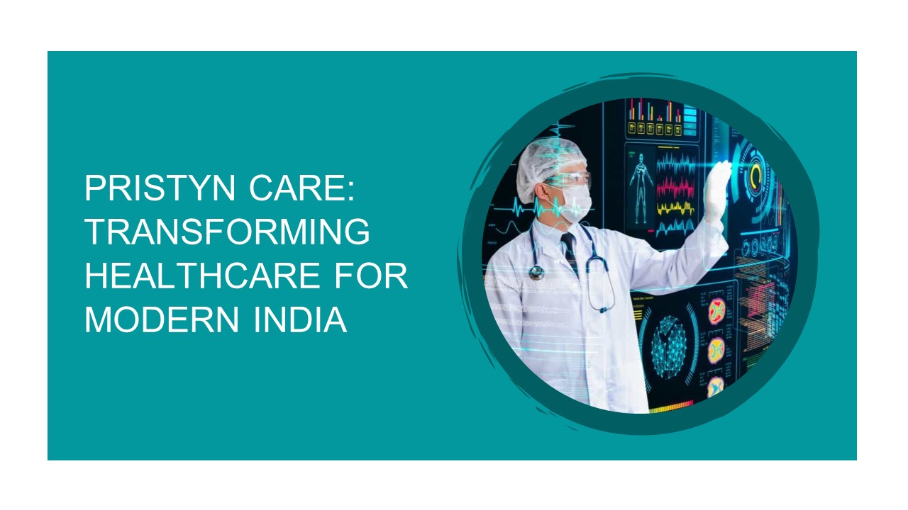 Pristyn Care: Transforming Healthcare for Modern India