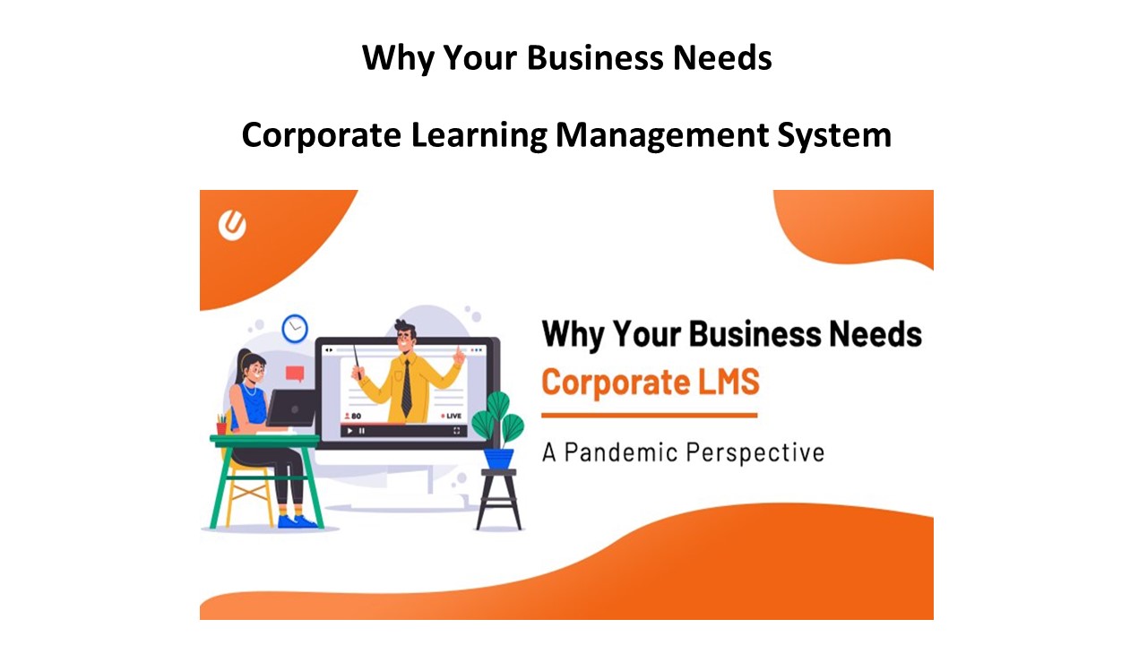 Why Your Business Needs Corporate Learning Management System ...