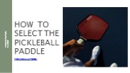 How To Select The Right Pickleball Paddles