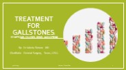 Treatment for Gallstones: Symptoms, Causes, Risks, and Options