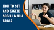 How To Set and Exceed Social Media Goals