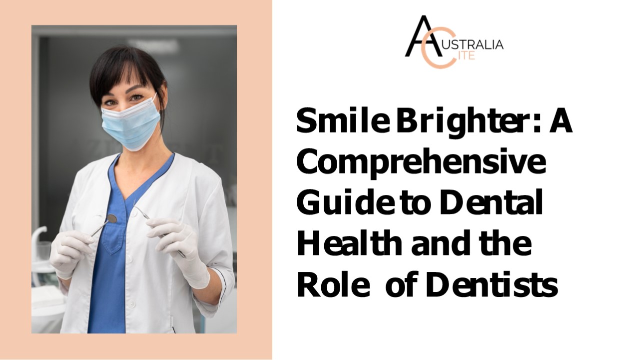 Smile Brighter A Comprehensive Guide to Dental Health and the Role of ...