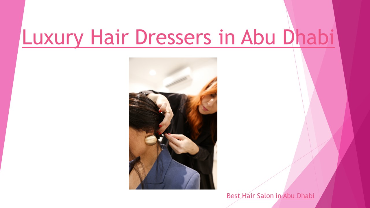 Luxury Hair Dressers in Abu Dhabi - Magio