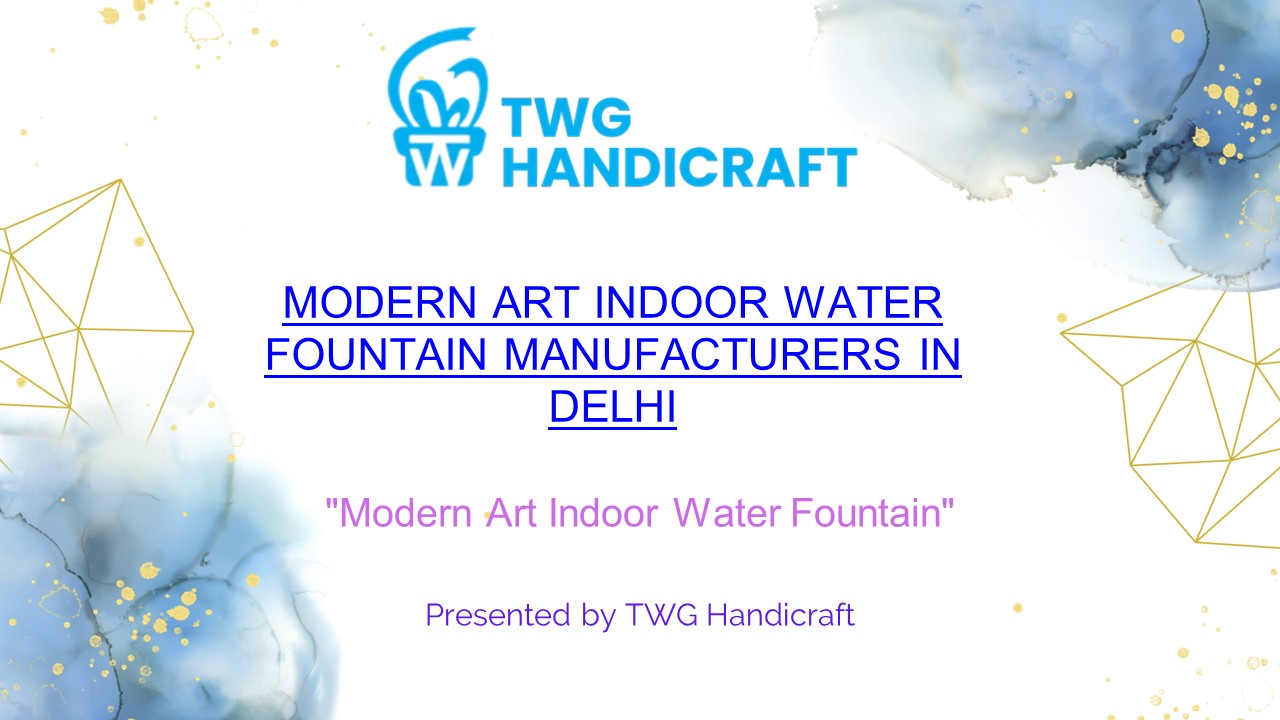 Modern Art Indoor Water Fountain Manufacturers & Suppliers in Delhi