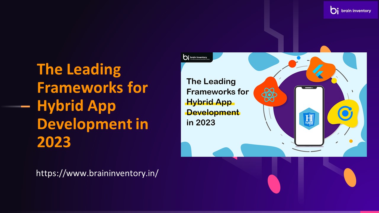 The Leading Frameworks for Hybrid App Development in 2023