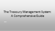 The Treasury Management System: A Comprehensive Guide