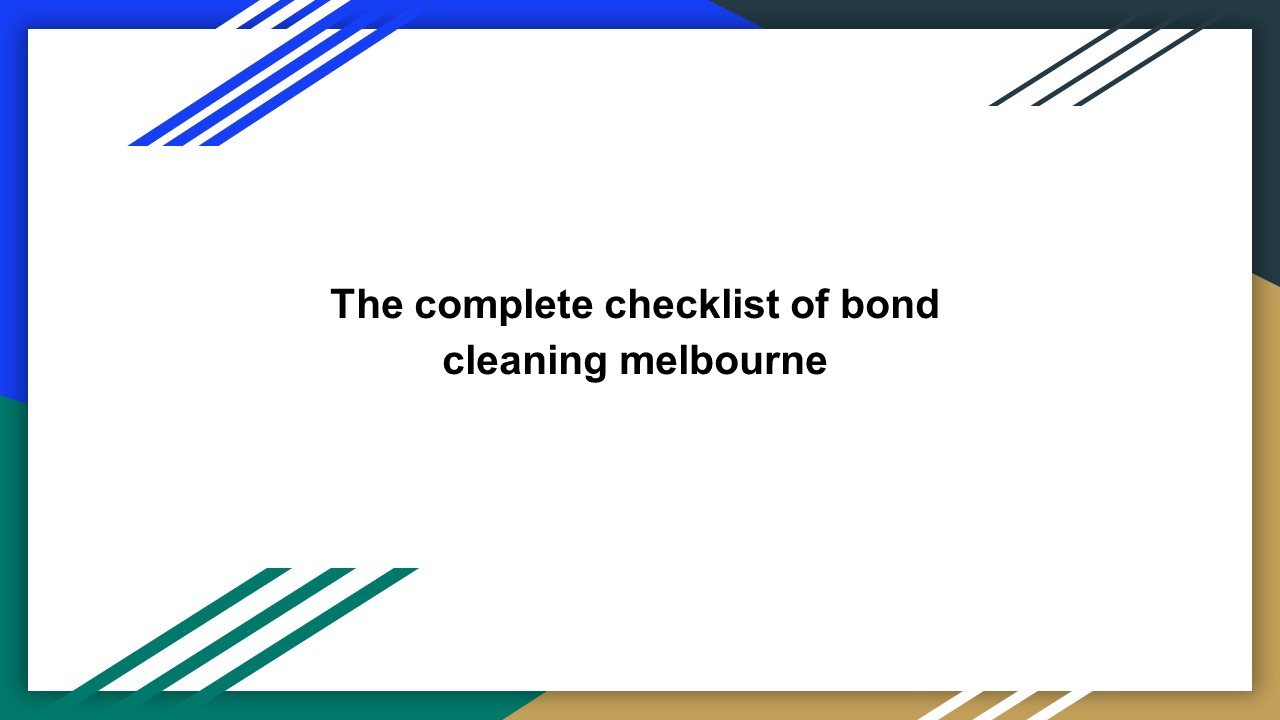 PPT The complete checklist of bond cleaning melbourne PowerPoint