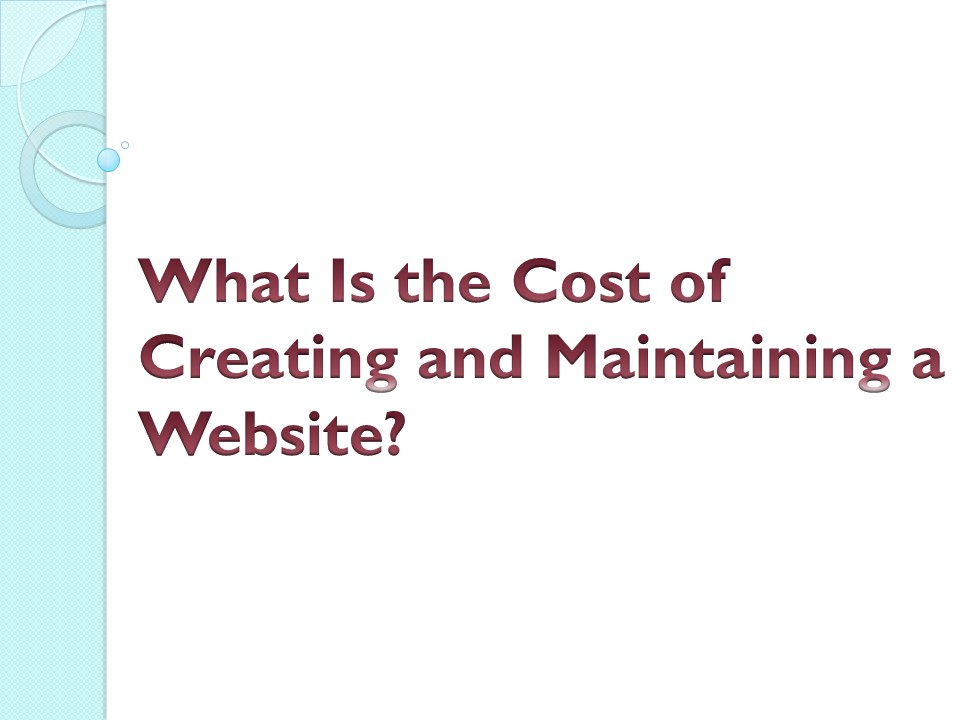 What Is the Cost of Creating and Maintaining a Website?