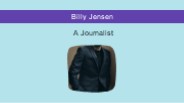 Billy Jensen - A Journalist