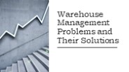 Warehouse Management Problems and Their Solutions