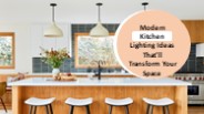 Modern Kitchen Lighting Ideas That'll Transform Your Space