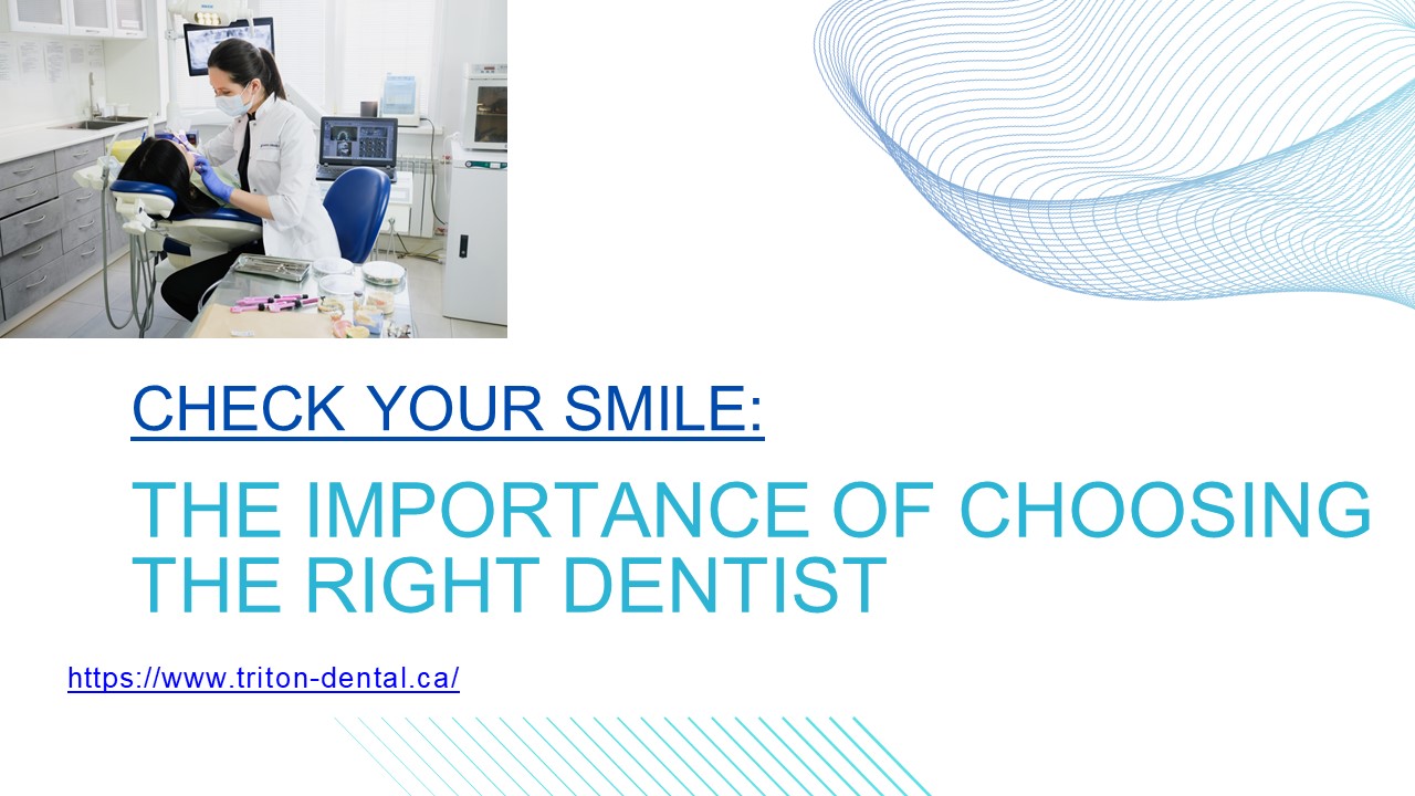 The Importance of Regular Dental Check-Ups Choosing the Right Dentist