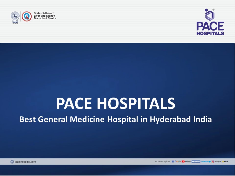 PACE Hospitals: The Best General Medicine Hospital in Hyderabad India