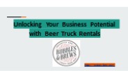 Unlocking Your Business Potential with Beer Truck Rentals