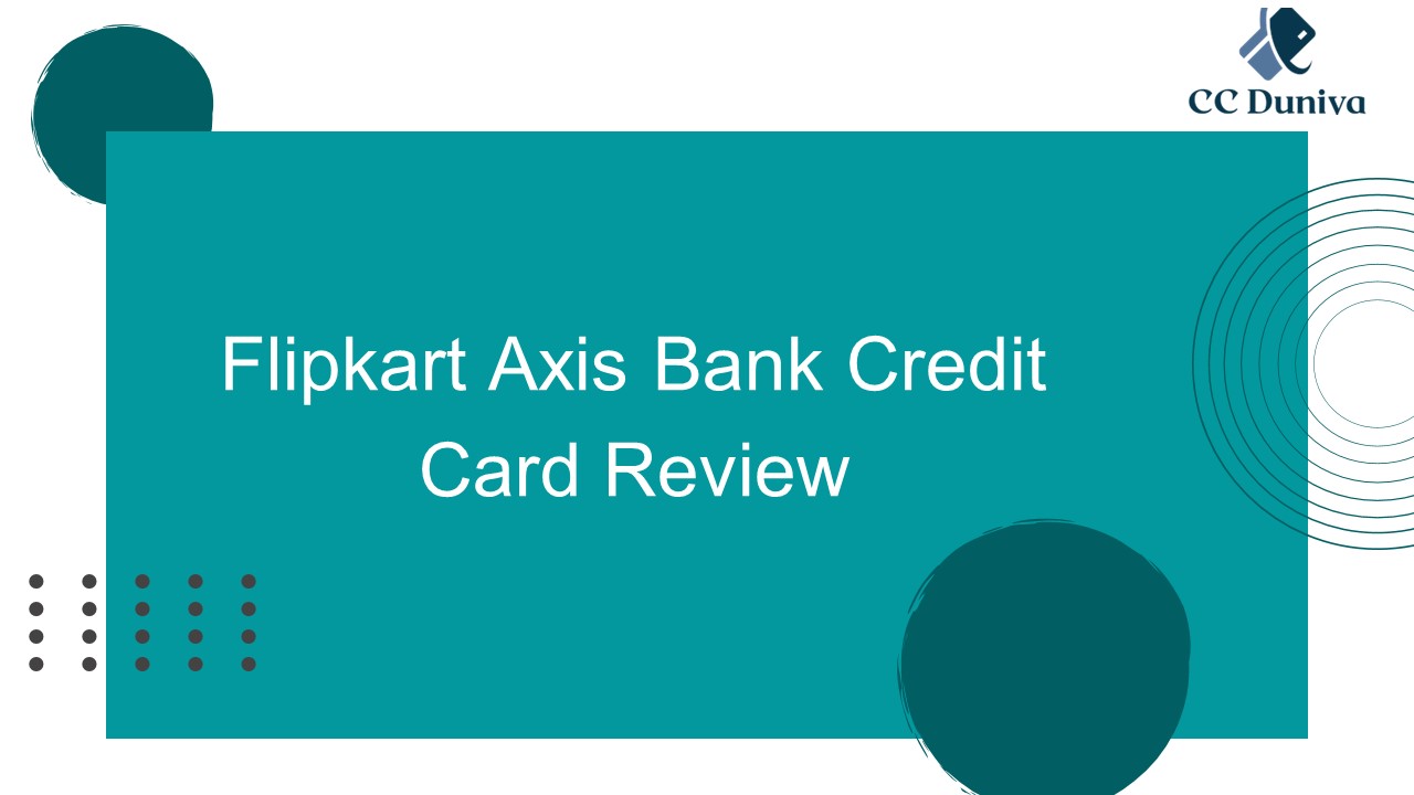 Flipkart Axis Bank Credit Card Review
